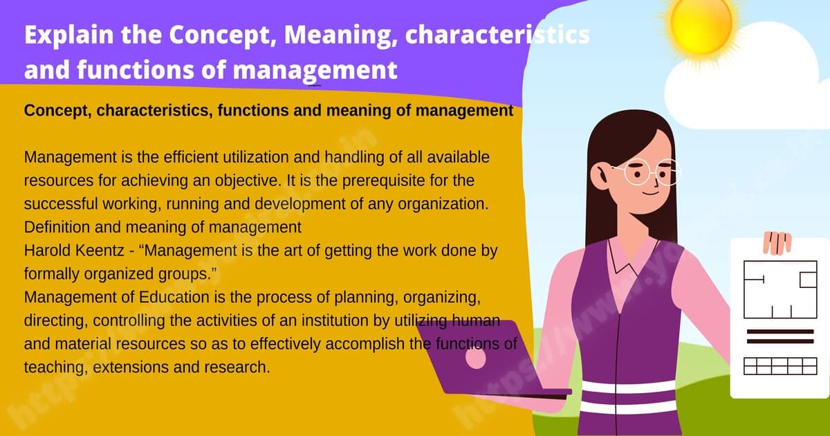 Explain the Concept, Meaning, characteristics and functions of management