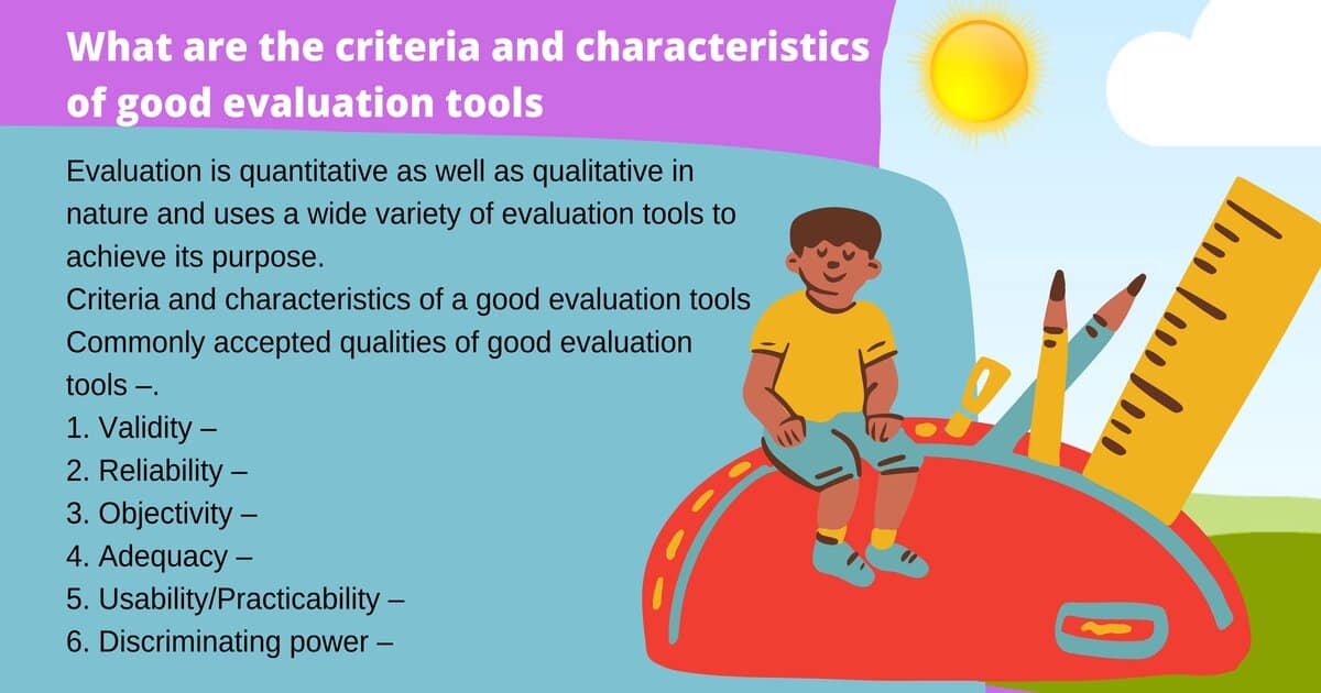 What are the criteria and characteristics of good evaluation tools
